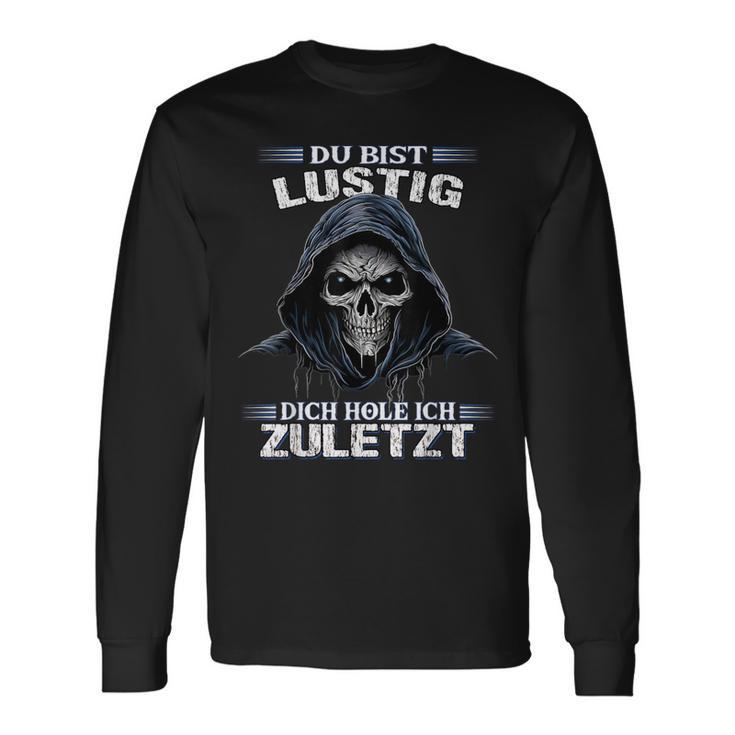 Du Bist Lustig Dich Hol Ich Letzt Sarkasmus Reaper Langarmshirts Geschenkideen