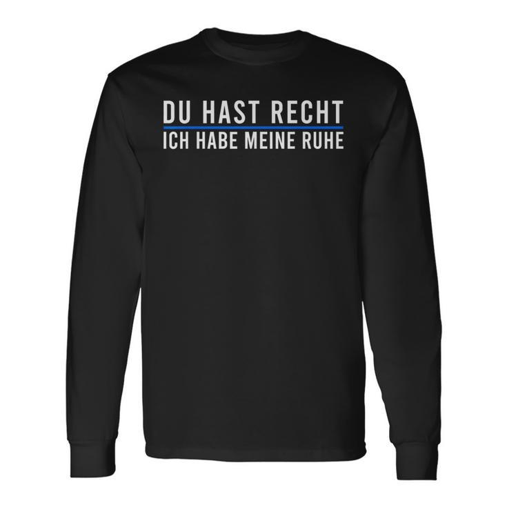 Du Hast Recht Ich Habe Meine Ruhe Saying German Language Langarmshirts Geschenkideen