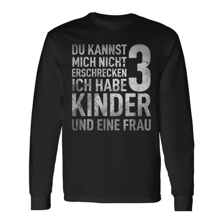 Du Kannst Mich Nicht Erschreckcken Ich Habe 3 Langarmshirts Geschenkideen