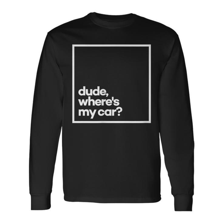 Dude Where's My Car Minimal White Typography Long Sleeve T-Shirt