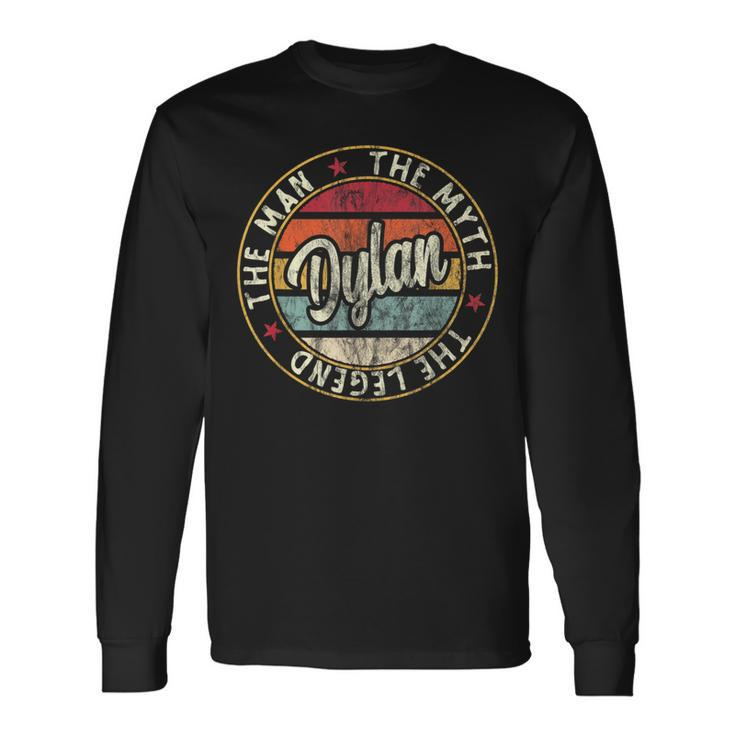 Dylan The Man The Myth The Legend First Name Dylan Long Sleeve T-Shirt Gifts ideas