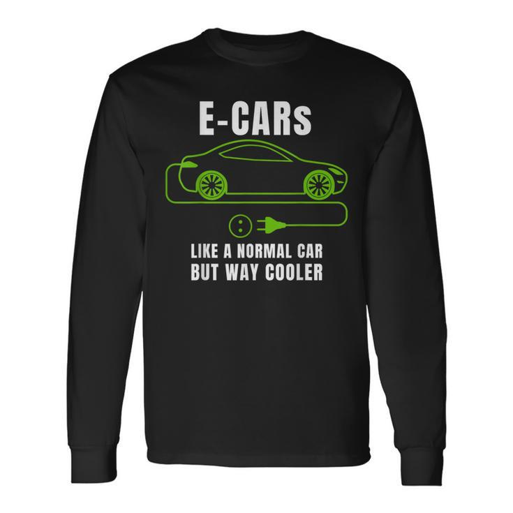 E-Cars Like A Normal Car But Way Cooler Electric Car Long Sleeve T-Shirt