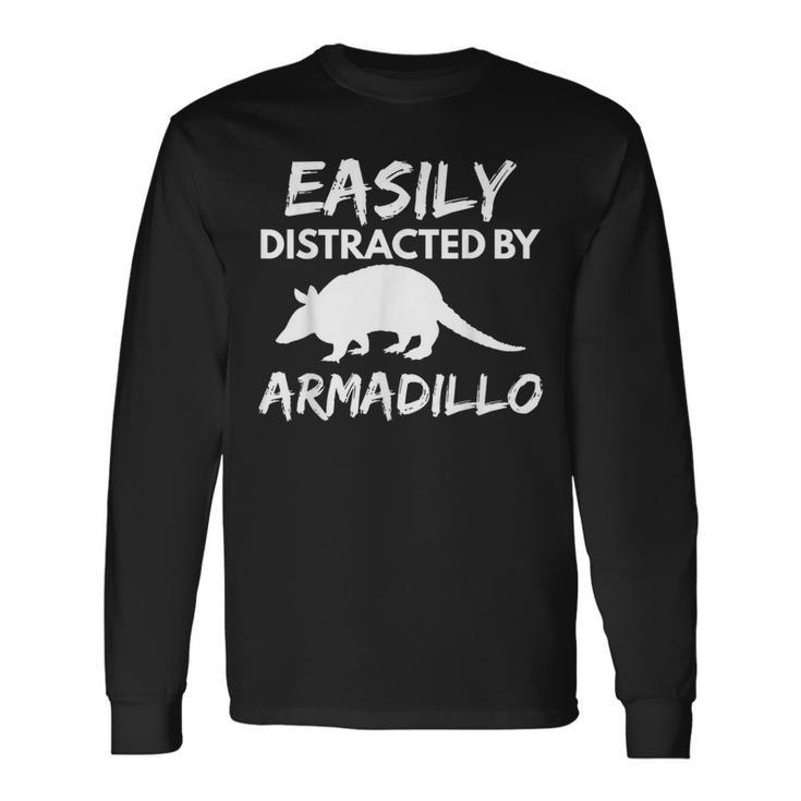 Easily Distracted Armadillo Animal Lover Long Sleeve T-Shirt