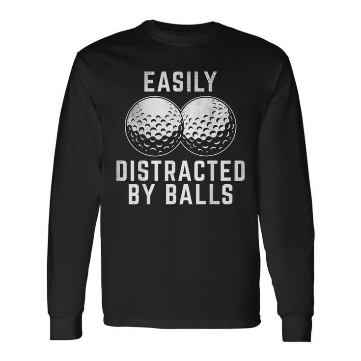 Easily Distracted By Balls Golfer Golf Ball Putt Long Sleeve T-Shirt