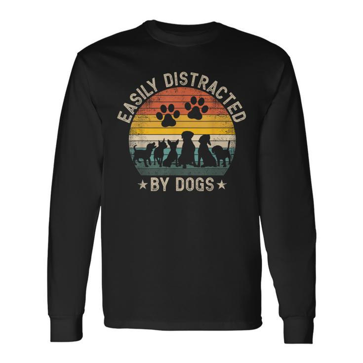 Easily Distracted By Dogs Pet Dog Lover Long Sleeve T-Shirt