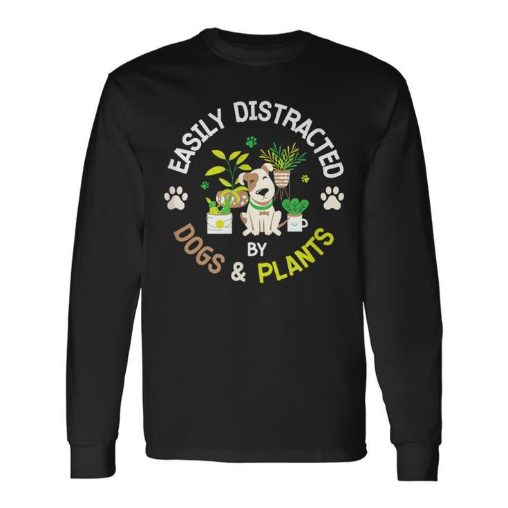 Easily Distracted By Dogs And Plants Gardening Dog Animals Long Sleeve T-Shirt