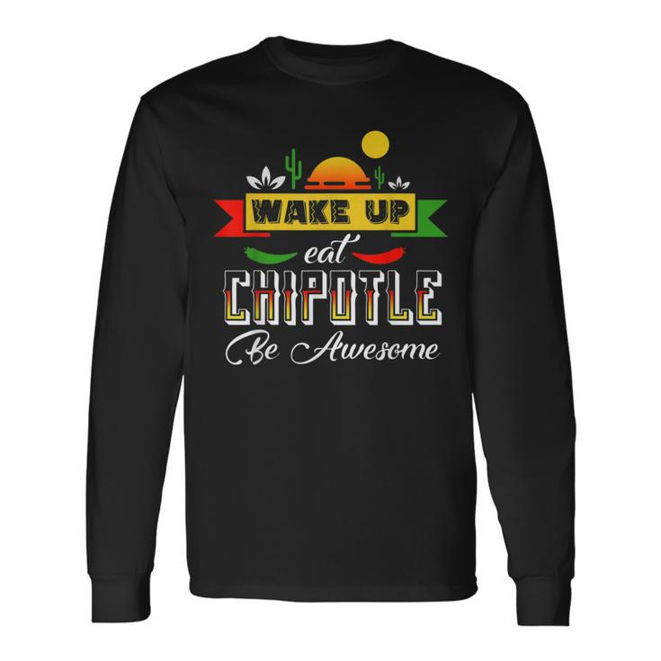 Eat Chipotle  Mexican Food Lover Long Sleeve T-Shirt