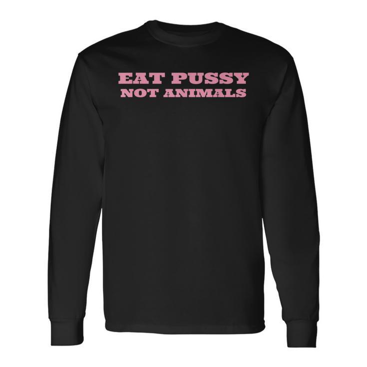 Eat Pussy Not Animals Vegan Langarmshirts Geschenkideen