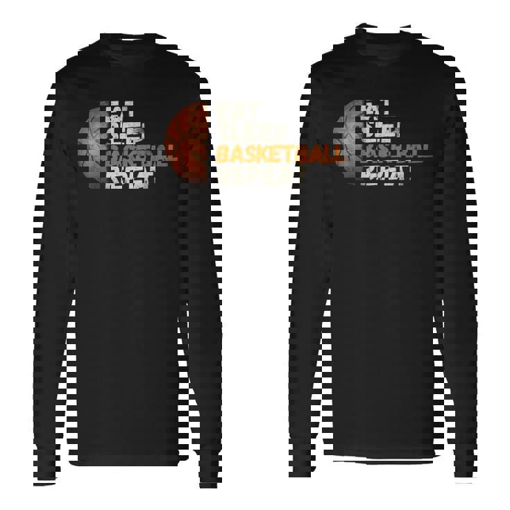 Eat Sleep Basketball Repeat Fun Basketball Fans Long Sleeve T-Shirt