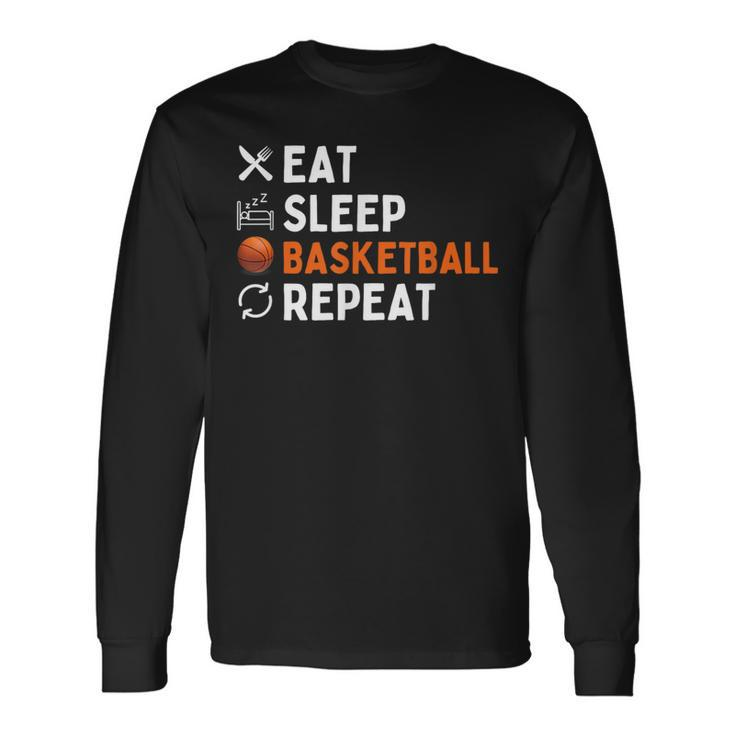 Eat Sleep Basketball Repeat Basketball Long Sleeve T-Shirt