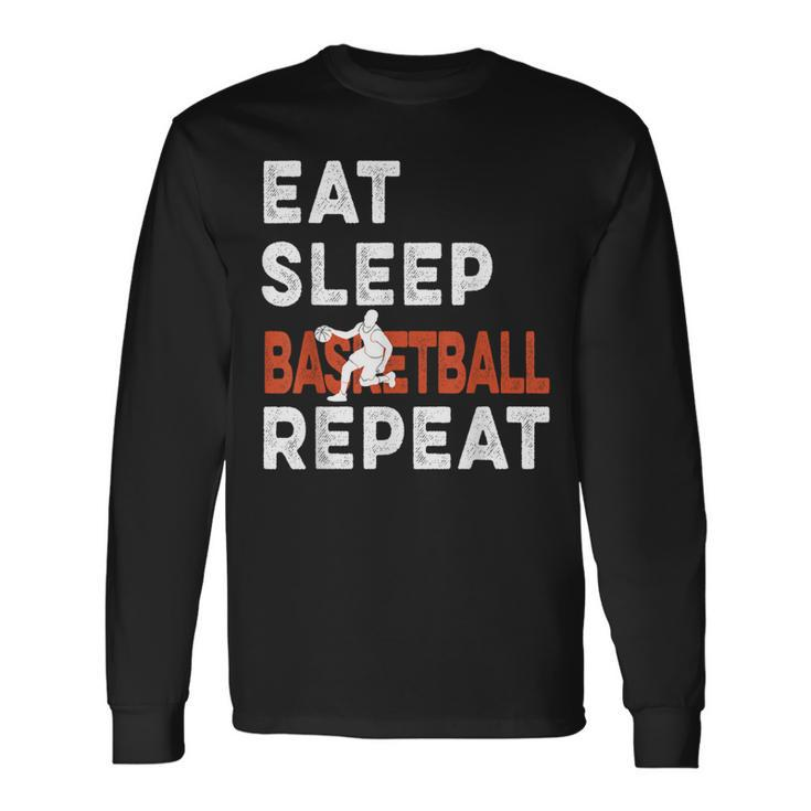 Eat Sleep Basketball Repeat Basketball Sports Long Sleeve T-Shirt