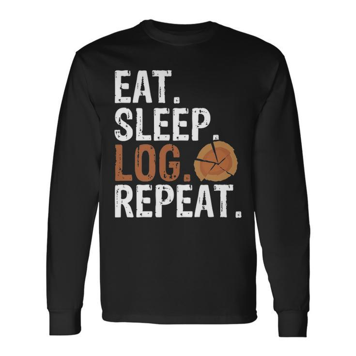 Eat Sleep Log Repeat Tree Logger Arborist Lumberjack Long Sleeve T-Shirt