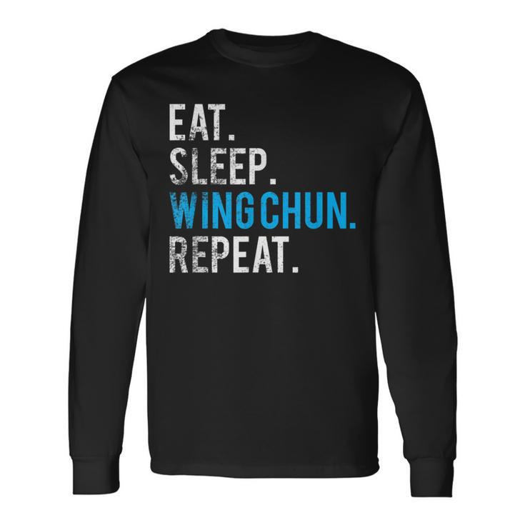 Eat Sleep Wing Chun Repeat Kung Fu Long Sleeve T-Shirt