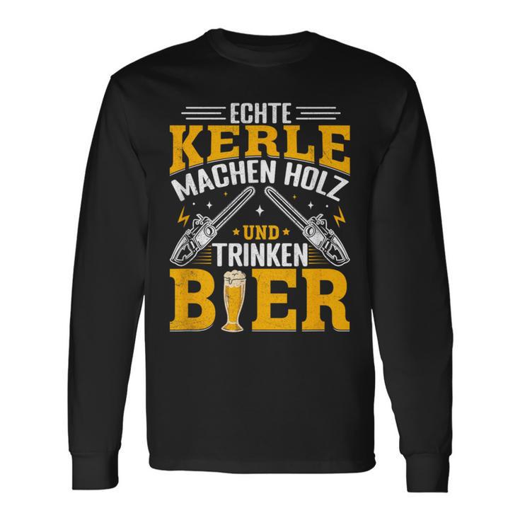 Echte Kerle Machen Holz Und Trinken Bier Langarmshirts Geschenkideen