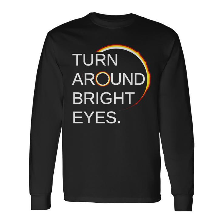 Eclipse Total Eclipse Of The Sun Turn Around Bright Eyes Long Sleeve T-Shirt