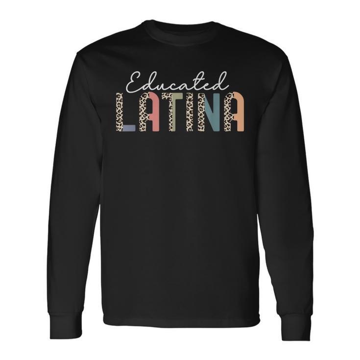 Educated Latina Proud Graduate Latinas Pride Graduation Long Sleeve T-Shirt