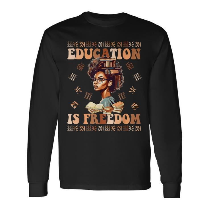 Education Is Freedom African American Black History Teacher Long Sleeve T-Shirt