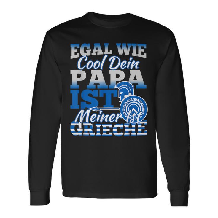 Egal Wie Cool Dein Papa Ist Meiner Ist Greieche Langarmshirts Geschenkideen