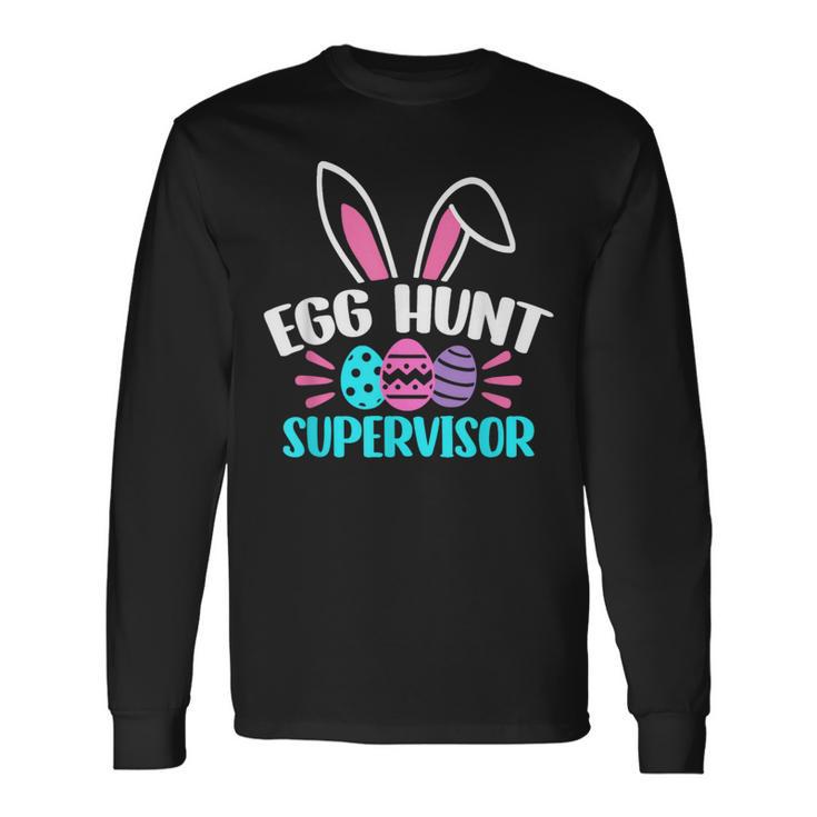 Egg Hunt Supervisor Happy Easter Day Egg Hunt Squad Long Sleeve T-Shirt