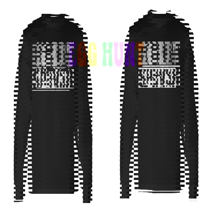 Egg Hunt Supervisor Egg Hunting Squad Moms Easter Long Sleeve T-Shirt