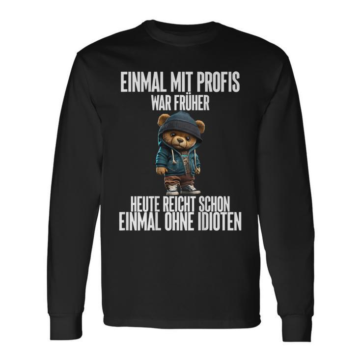 Einmal Mit Profis War Früher Teddybär Langarmshirts Geschenkideen