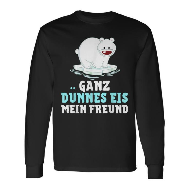 Eisbär Ganz Dünnes Eis Mein Freend Langarmshirts Geschenkideen