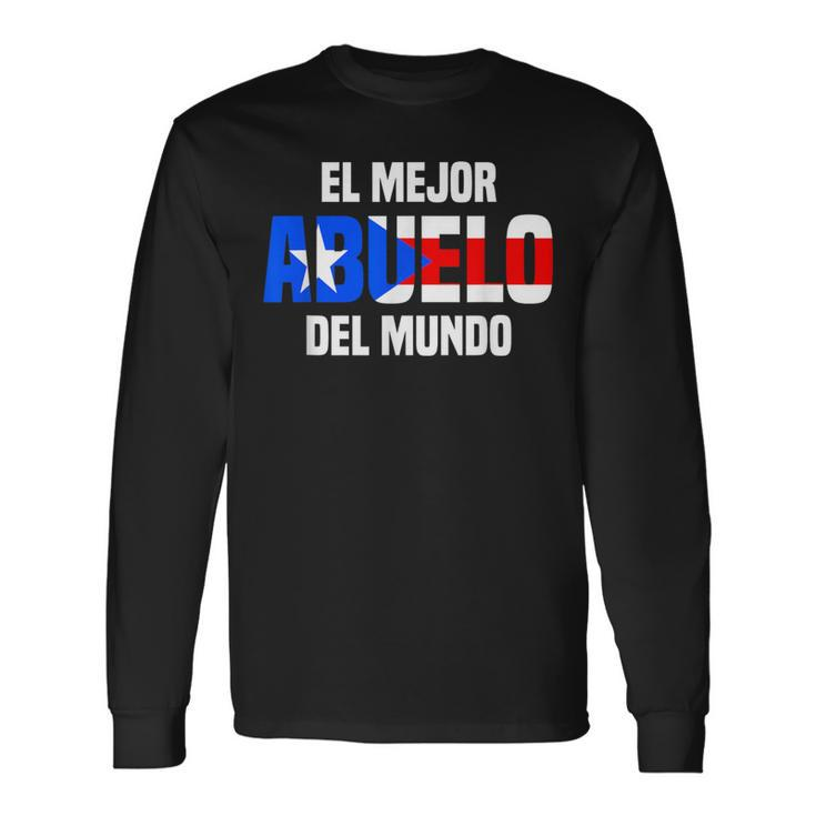 El Mejor Abuelo Del Mundo Abuelo Puerto Rico Flag Long Sleeve T-Shirt