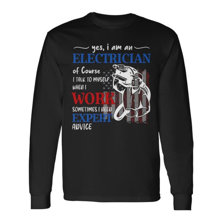 I An Electrician I Need Expert Advice Long Sleeve T-Shirt