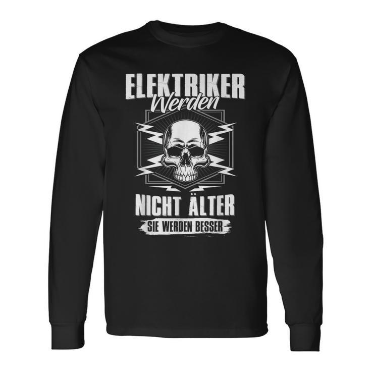 Electrician Werden Nicht Elter Sie Werden Better S Langarmshirts Geschenkideen