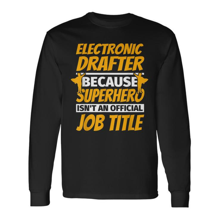 Electronic Drafter Humor Long Sleeve T-Shirt