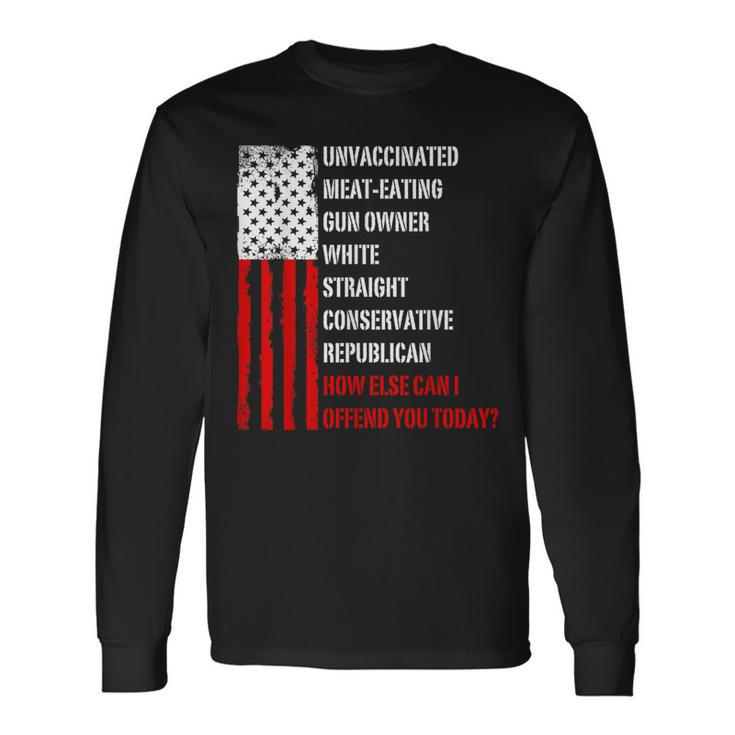 How Else Can I Offend You Today Saying Quote Usa Flag Long Sleeve T-Shirt