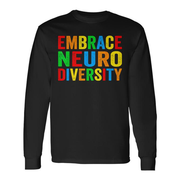 Embrace Neurodiversity Autism Neurodivergent Awareness Long Sleeve T-Shirt