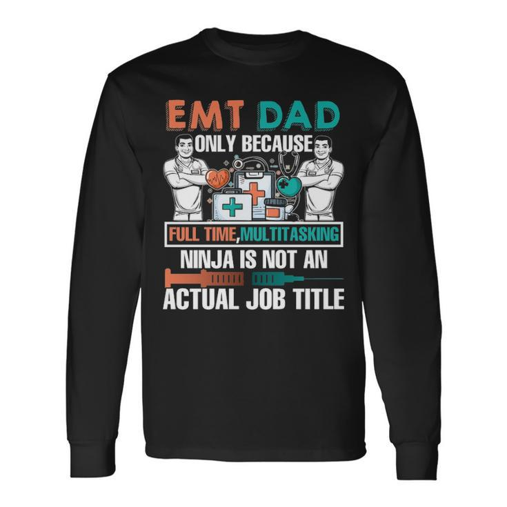 I Am An Emt Dad Job Title Long Sleeve T-Shirt Gifts ideas