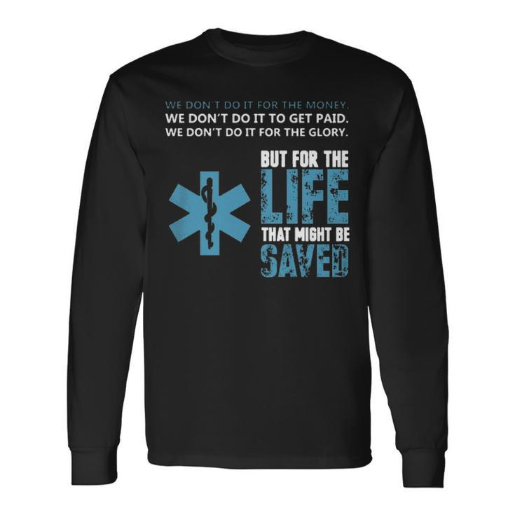 Emt For The Life That Might Be Saved Long Sleeve T-Shirt