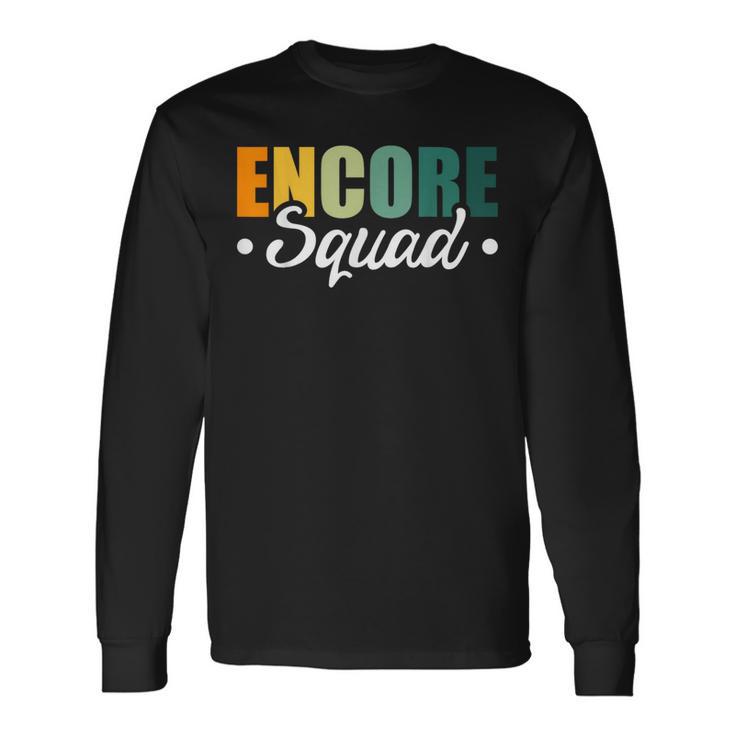 Encore Squad Long Sleeve T-Shirt