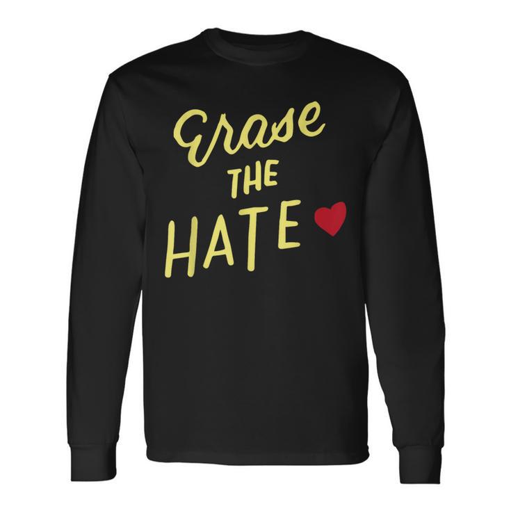 End Racism Erase Hate Fight Racism Anti-Racism Anti-Bullying Long Sleeve T-Shirt