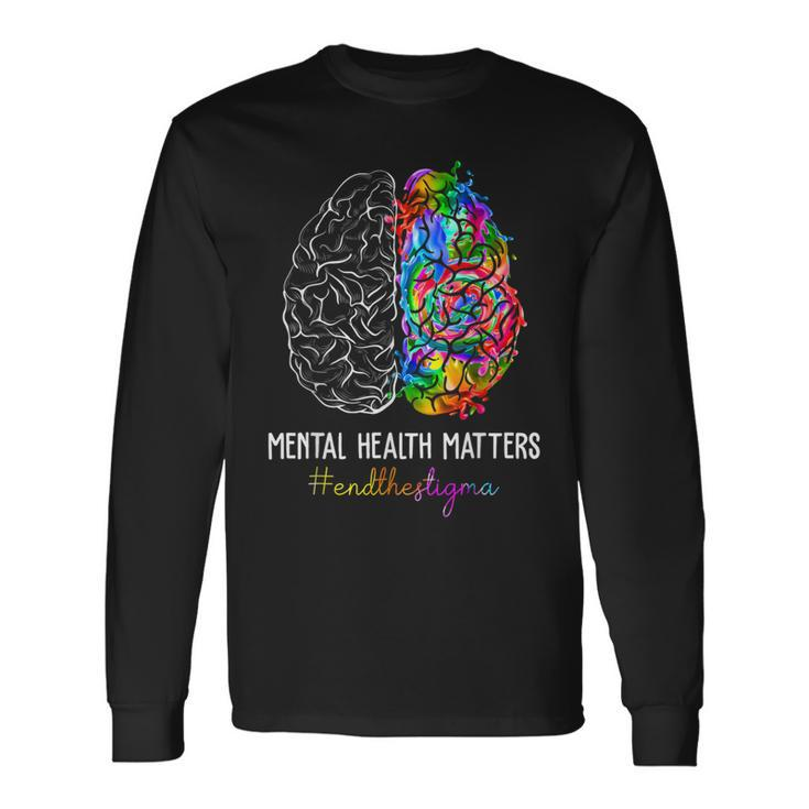 End The Stigma Mental Health Matters Mental Awareness Long Sleeve T-Shirt