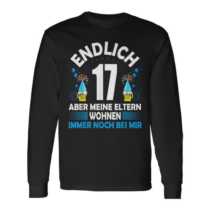 Endlich 17 Aber Meine Eltern Wohnen Noch Bei Mir Langarmshirts Geschenkideen