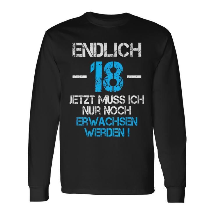 With 'Endlich 18 Jetzt Muss Nur Noch Erwachsen Werden Langarmshirts Geschenkideen