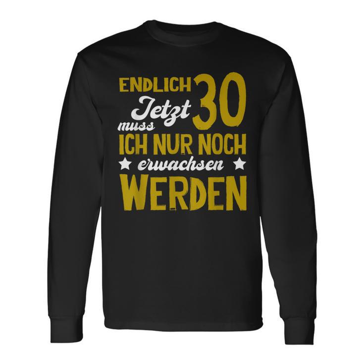 Endlich 30 Jetzt Muss Erwachen German Langu Langarmshirts Geschenkideen