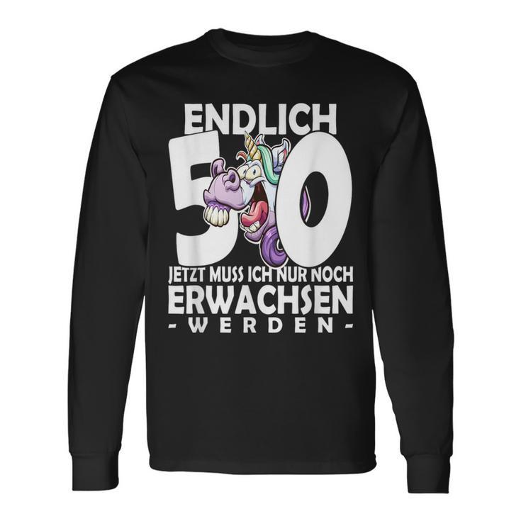 Endlich 50 Jetzt Muss Ich Nur Noch Arwachsenwerden Unicorn S Langarmshirts Geschenkideen