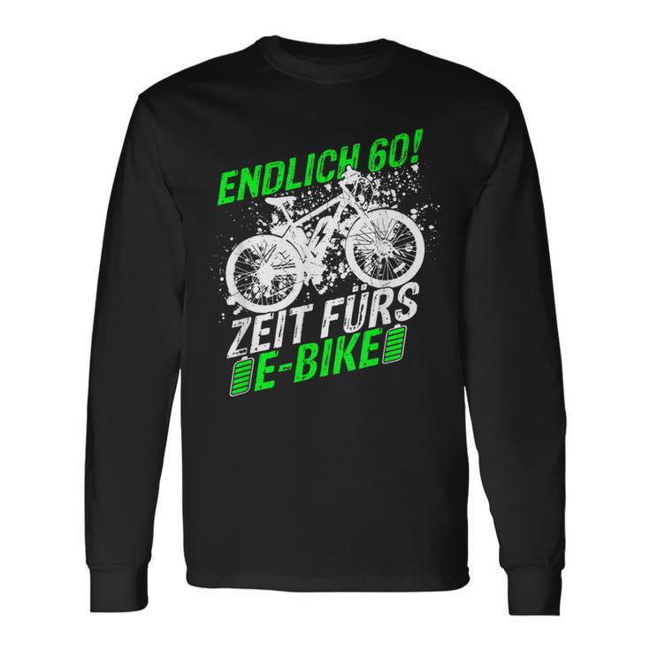 Endlich 60 Zeit Zum E-Bike Langarmshirts Geschenkideen