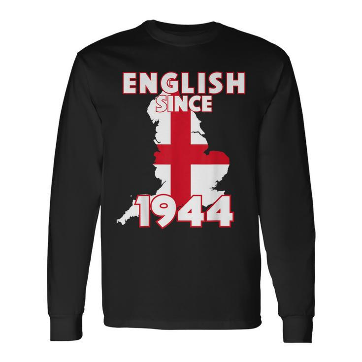 English Since 1944 Celebrate England Heritage Birthday Long Sleeve T-Shirt