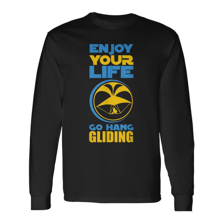 Enjoy Your Life Go Hang Gliding Hang Glider Long Sleeve T-Shirt