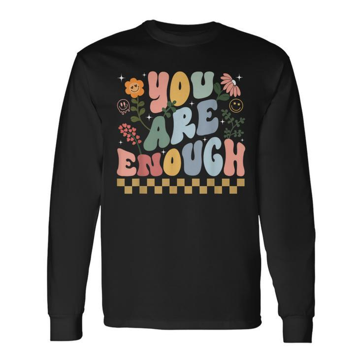 You Are Enough And Always Will Be Mental Health Matching Long Sleeve T-Shirt