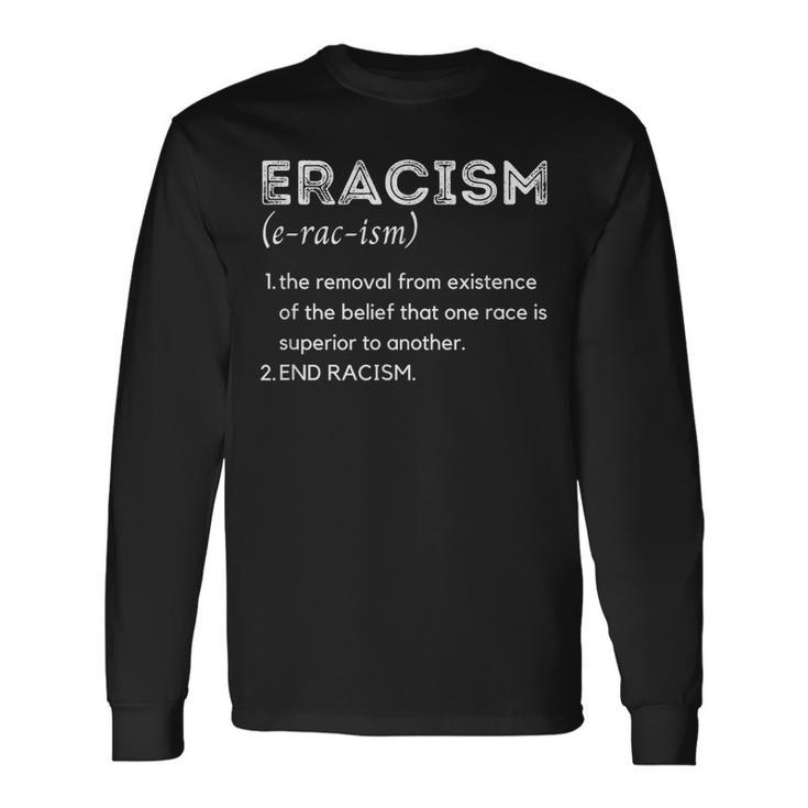 Eracism Definition Equal Rights Stand Together As One Long Sleeve T-Shirt