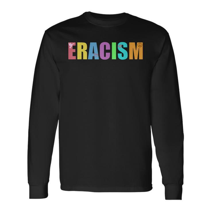 Eracism Racism Peace Love Dove Present Social Race Long Sleeve T-Shirt