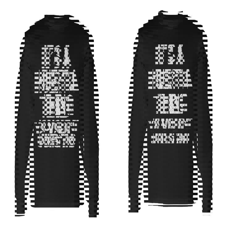 Es Una Cosa De Huerta No Lo Entenderías Huerta Camiseta de manga larga