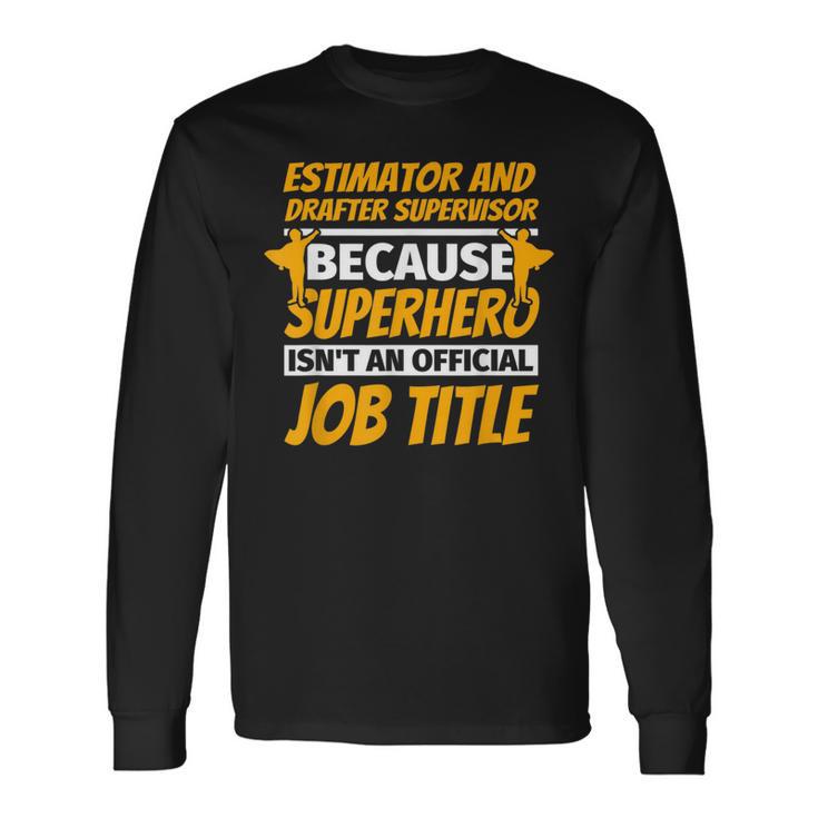 Estimator And Drafter Supervisor Humor Long Sleeve T-Shirt