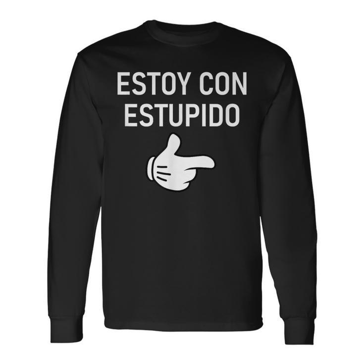Estoy Con Estupido I'm With Stupid In Spanish Joke Long Sleeve T-Shirt